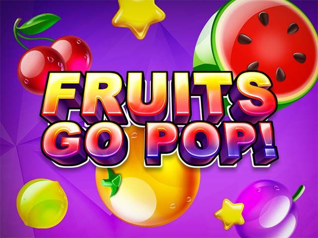 Fruits go pop!