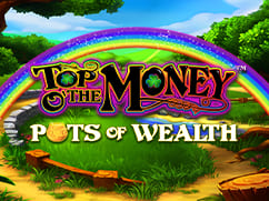 Top o' the Money - Pots of Wealth